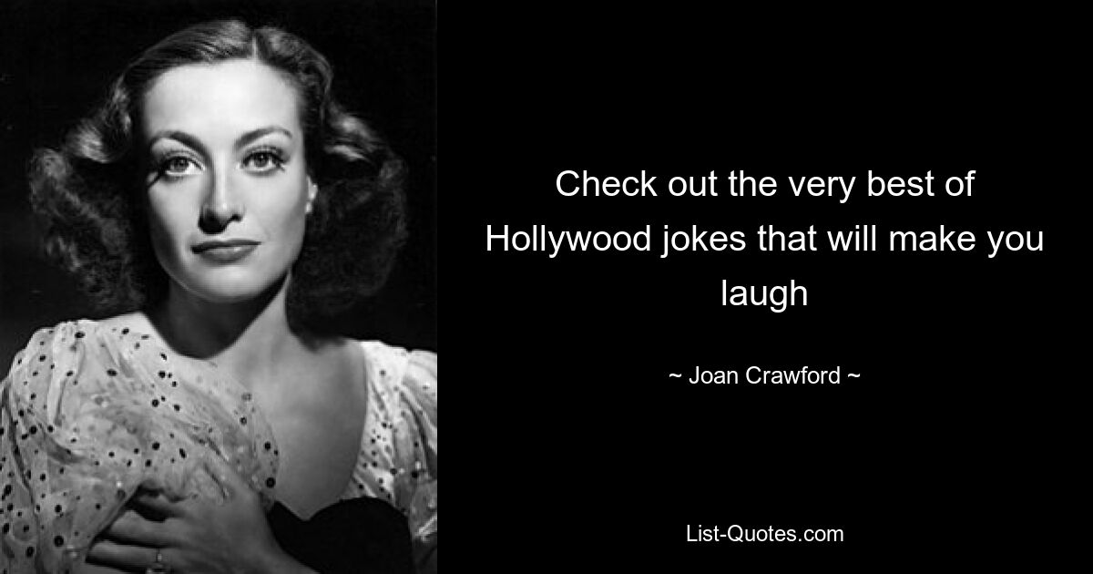 Check out the very best of Hollywood jokes that will make you laugh — © Joan Crawford