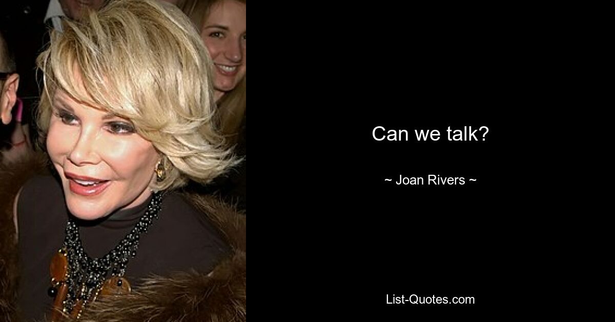 Can we talk? — © Joan Rivers