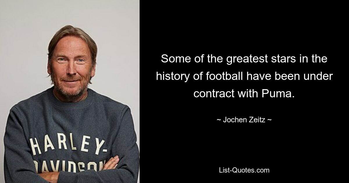 Some of the greatest stars in the history of football have been under contract with Puma. — © Jochen Zeitz