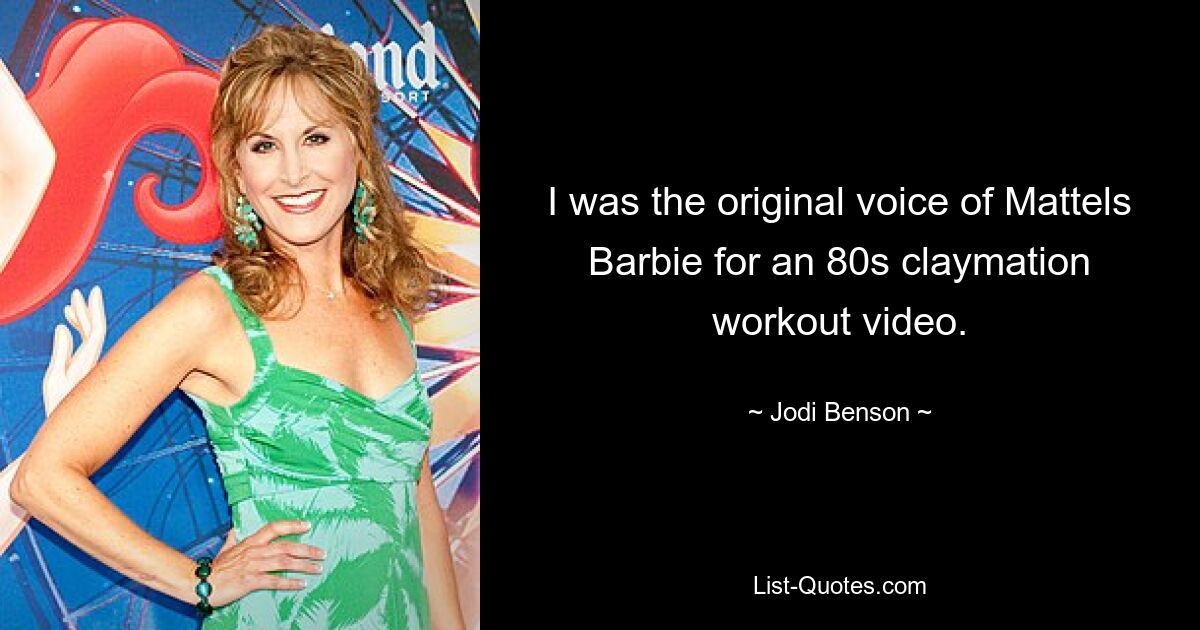 I was the original voice of Mattels Barbie for an 80s claymation workout video. — © Jodi Benson