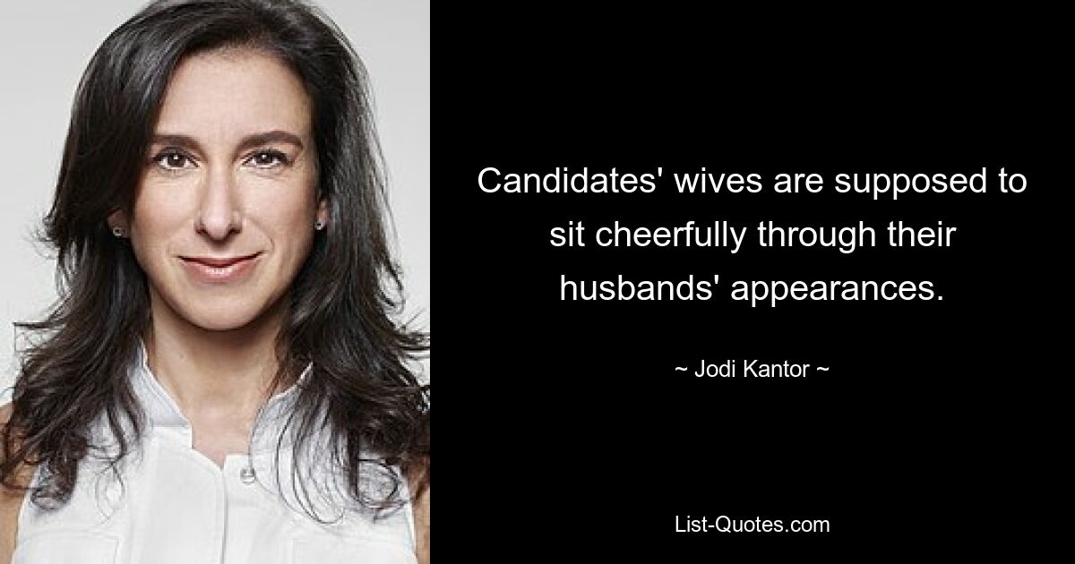 Candidates' wives are supposed to sit cheerfully through their husbands' appearances. — © Jodi Kantor