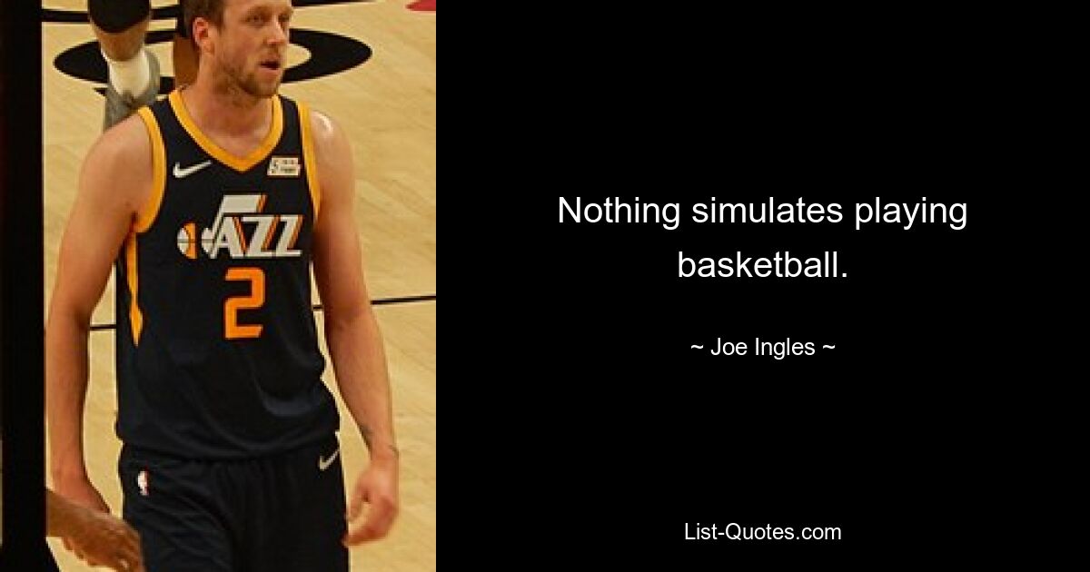 Nothing simulates playing basketball. — © Joe Ingles