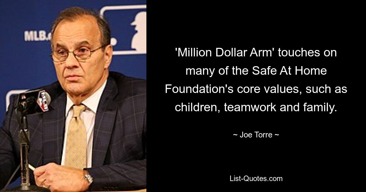 'Million Dollar Arm' touches on many of the Safe At Home Foundation's core values, such as children, teamwork and family. — © Joe Torre