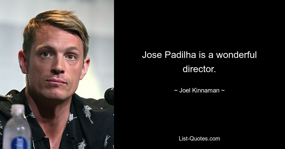 Jose Padilha is a wonderful director. — © Joel Kinnaman