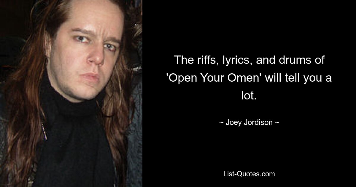 The riffs, lyrics, and drums of 'Open Your Omen' will tell you a lot. — © Joey Jordison