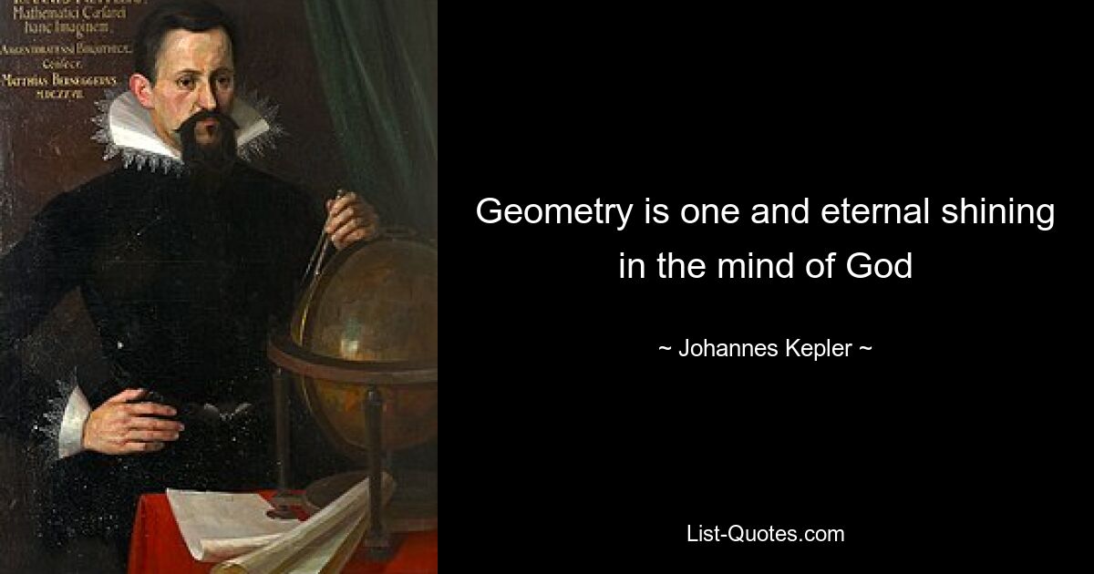 Geometry is one and eternal shining in the mind of God — © Johannes Kepler