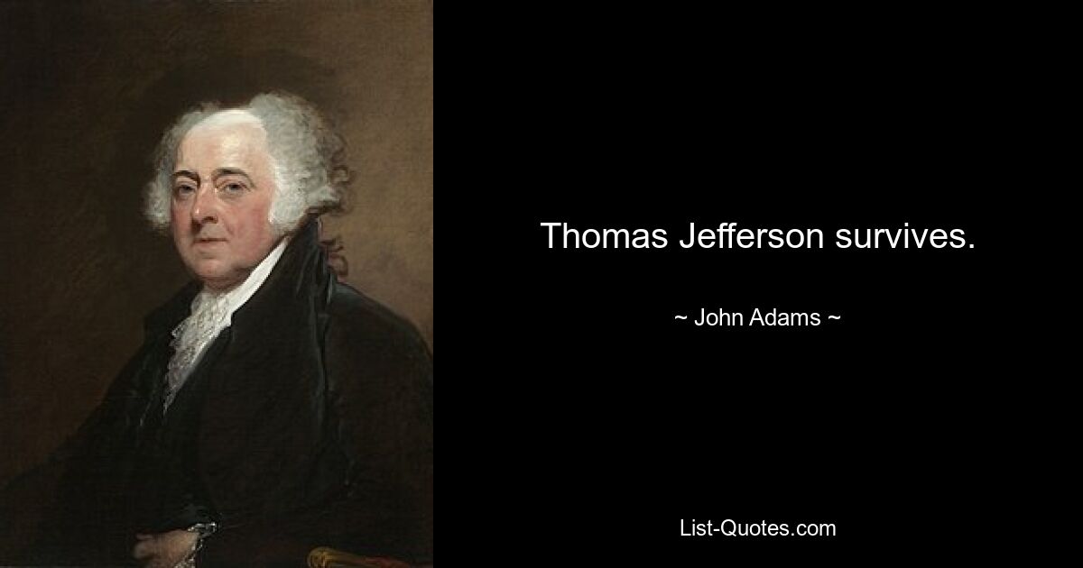 Thomas Jefferson survives. — © John Adams