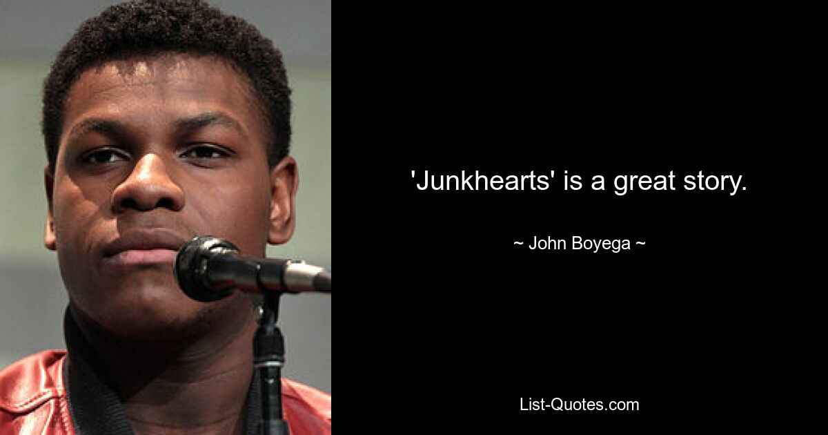 'Junkhearts' is a great story. — © John Boyega