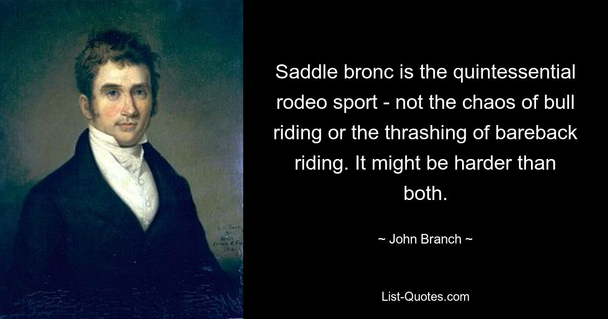 Saddle bronc is the quintessential rodeo sport - not the chaos of bull riding or the thrashing of bareback riding. It might be harder than both. — © John Branch