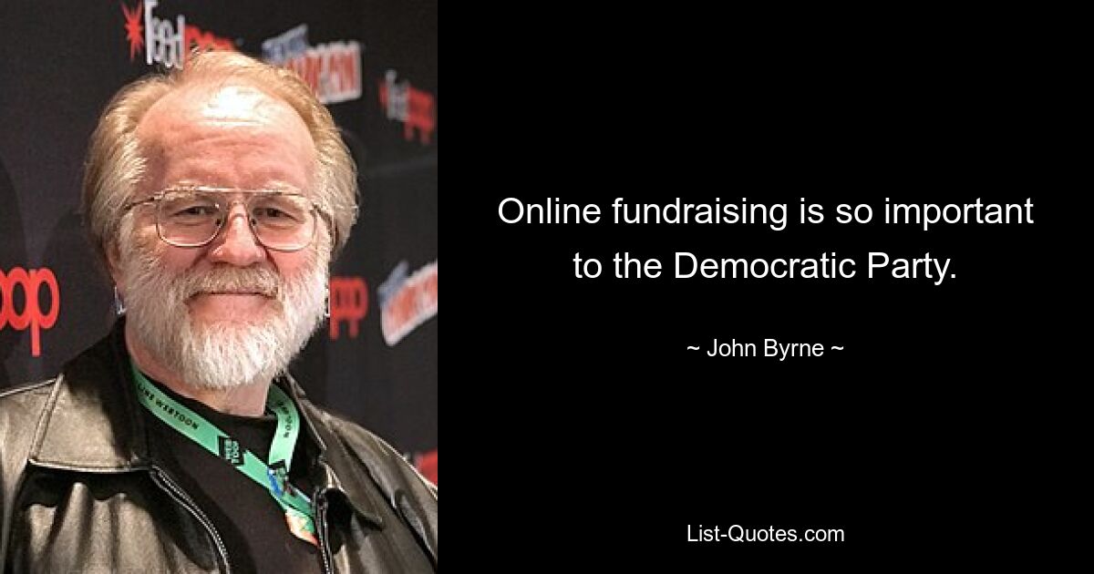 Online fundraising is so important to the Democratic Party. — © John Byrne