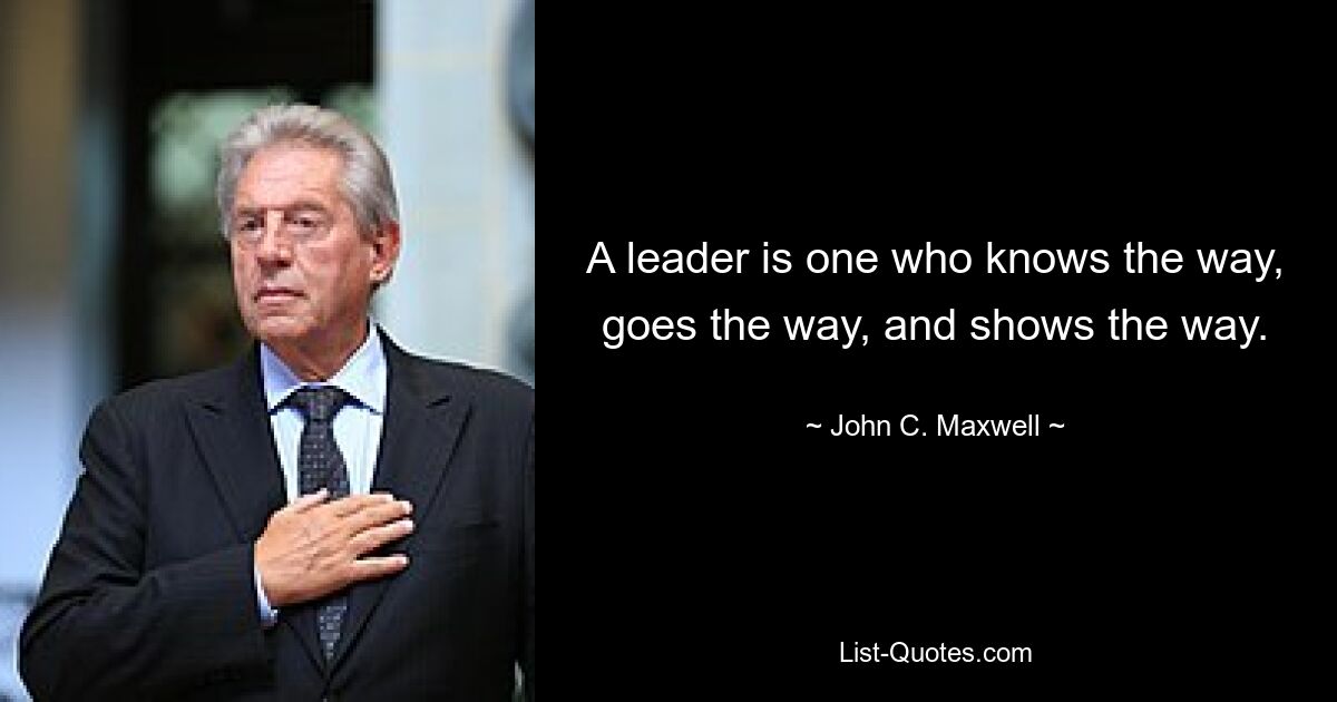 Лидер – это тот, кто знает путь, идет по нему и показывает путь. — © Джон К. Максвелл 