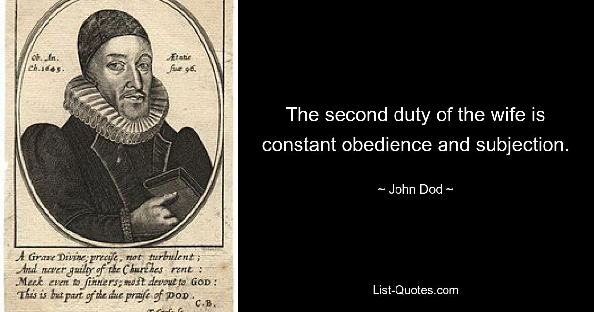 The second duty of the wife is constant obedience and subjection. — © John Dod