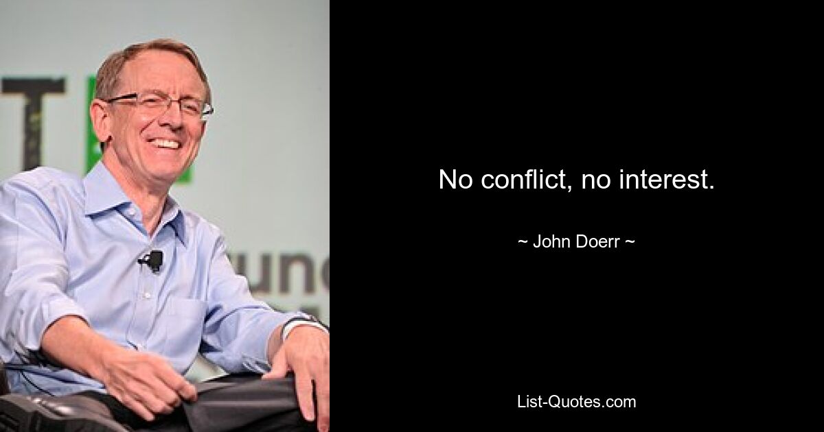 No conflict, no interest. — © John Doerr