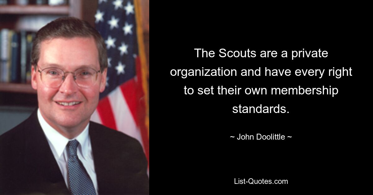 The Scouts are a private organization and have every right to set their own membership standards. — © John Doolittle