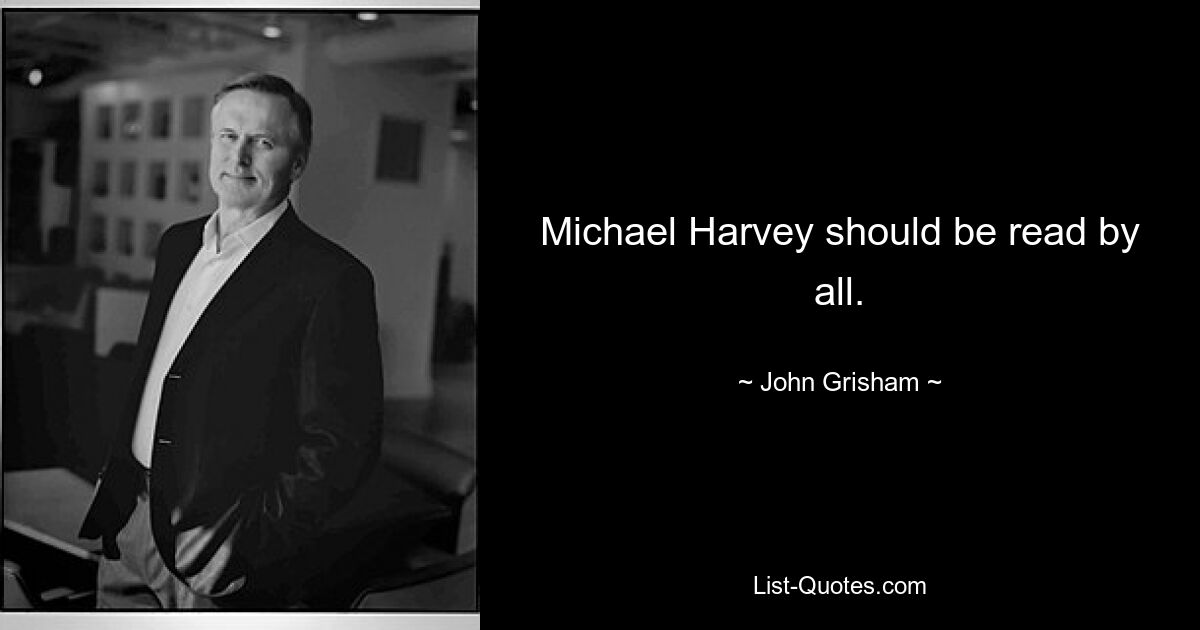 Michael Harvey should be read by all. — © John Grisham