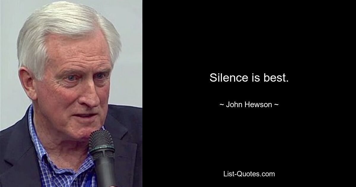 Silence is best. — © John Hewson