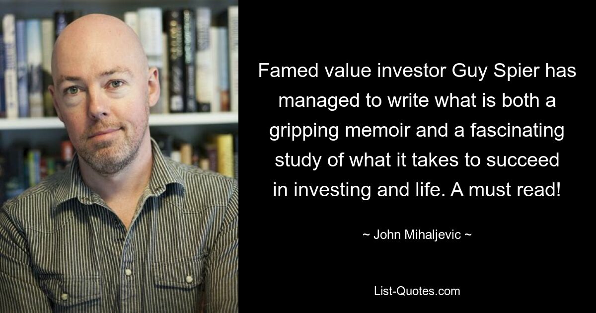 Famed value investor Guy Spier has managed to write what is both a gripping memoir and a fascinating study of what it takes to succeed in investing and life. A must read! — © John Mihaljevic