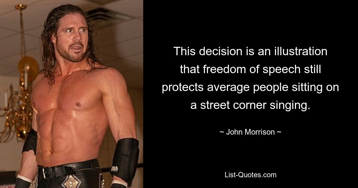 This decision is an illustration that freedom of speech still protects average people sitting on a street corner singing. — © John Morrison