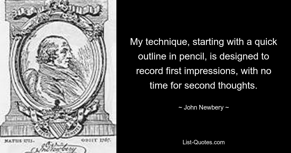 My technique, starting with a quick outline in pencil, is designed to record first impressions, with no time for second thoughts. — © John Newbery