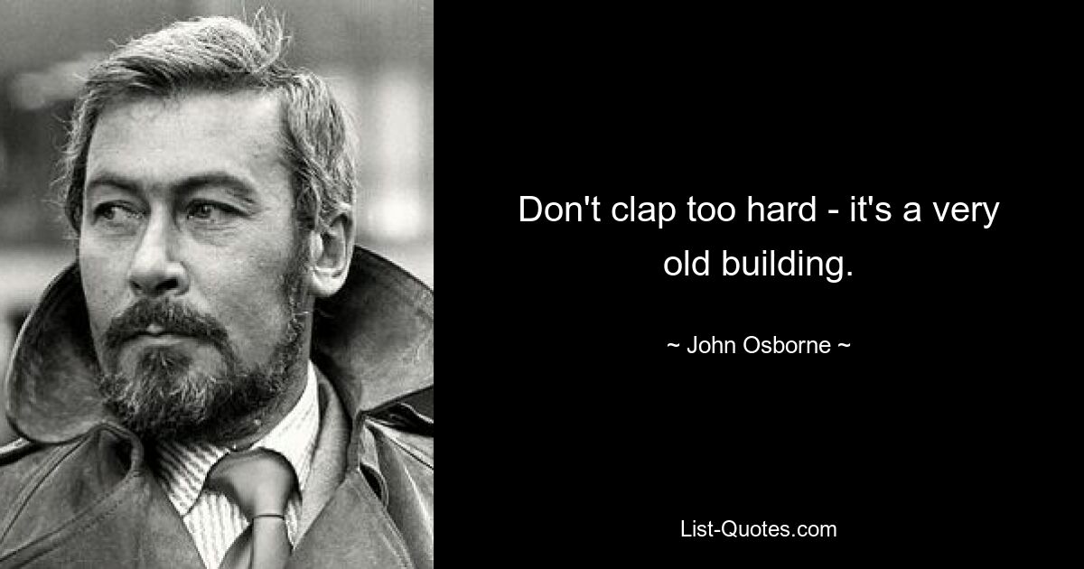 Don't clap too hard - it's a very old building. — © John Osborne