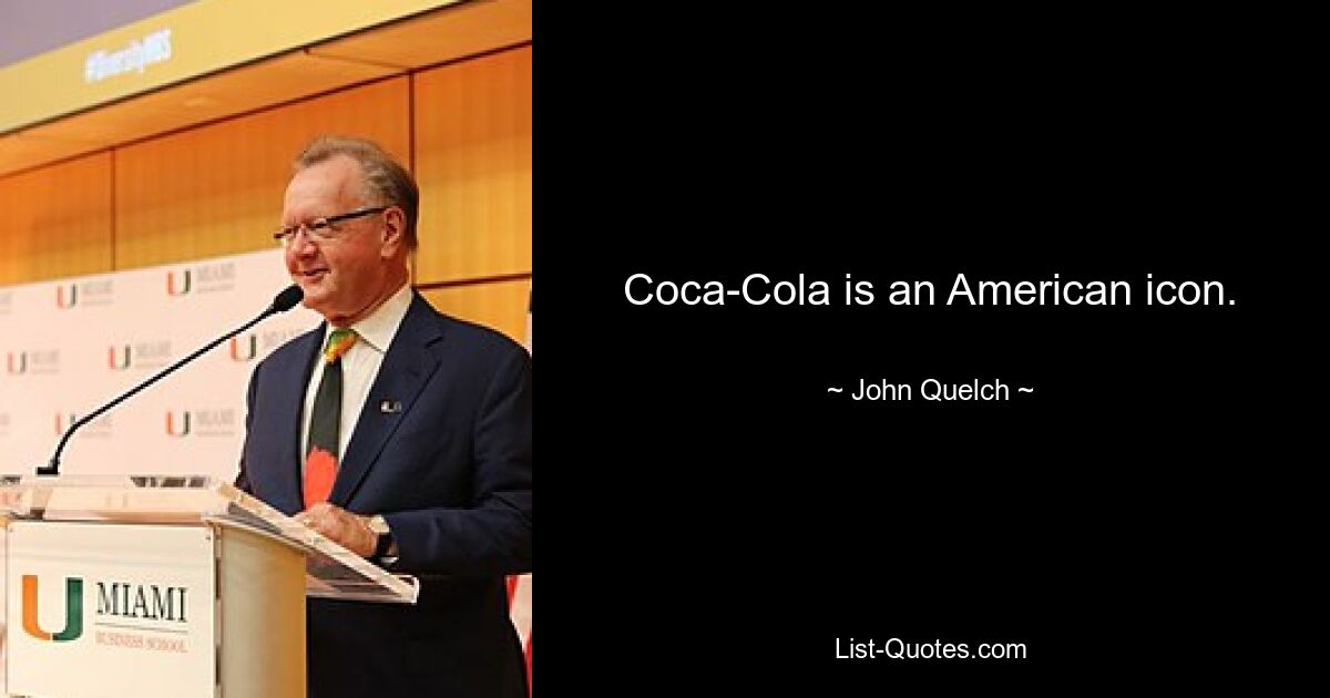 Coca-Cola is an American icon. — © John Quelch