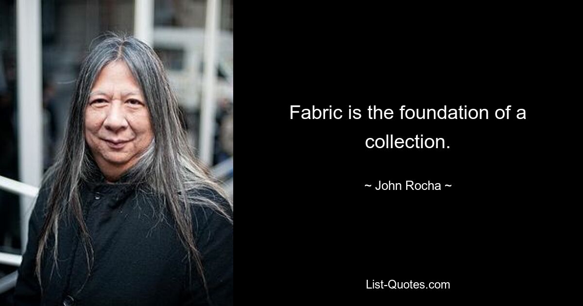 Fabric is the foundation of a collection. — © John Rocha