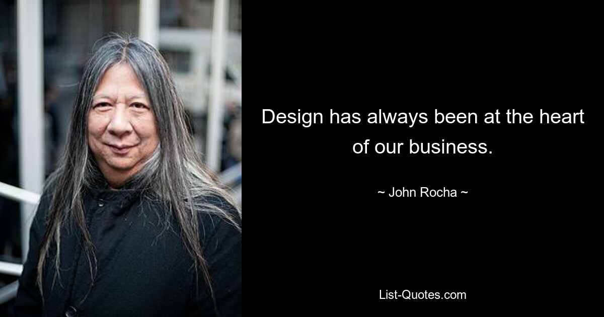 Design has always been at the heart of our business. — © John Rocha