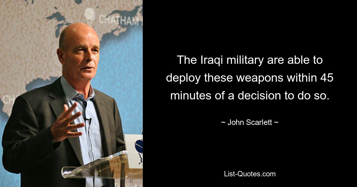 The Iraqi military are able to deploy these weapons within 45 minutes of a decision to do so. — © John Scarlett