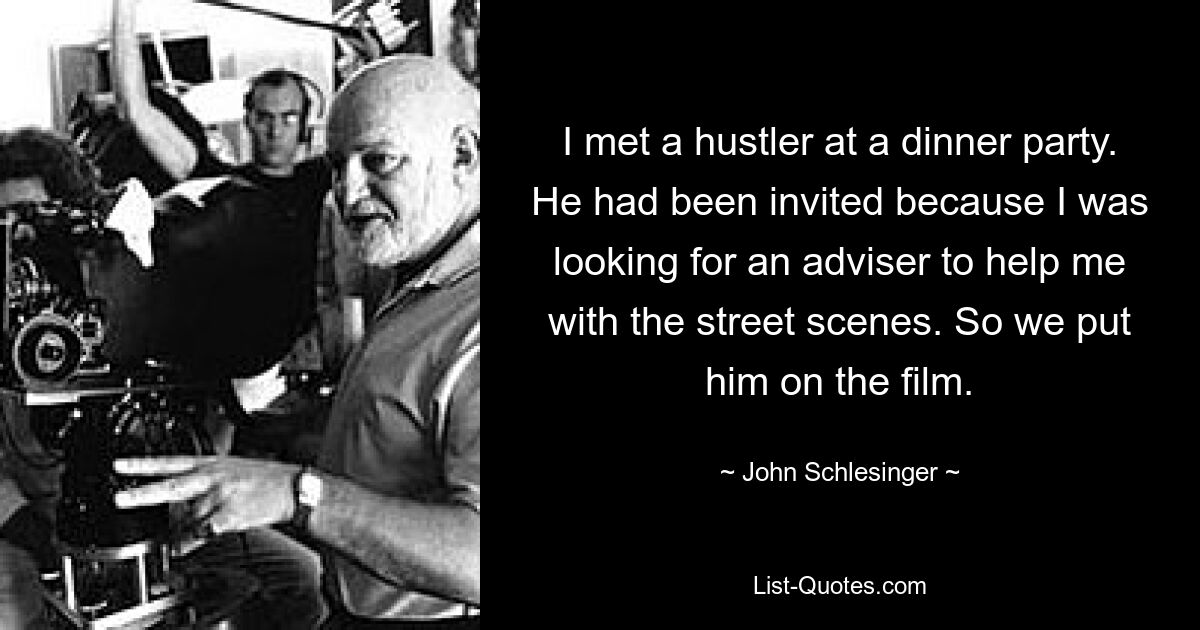 I met a hustler at a dinner party. He had been invited because I was looking for an adviser to help me with the street scenes. So we put him on the film. — © John Schlesinger