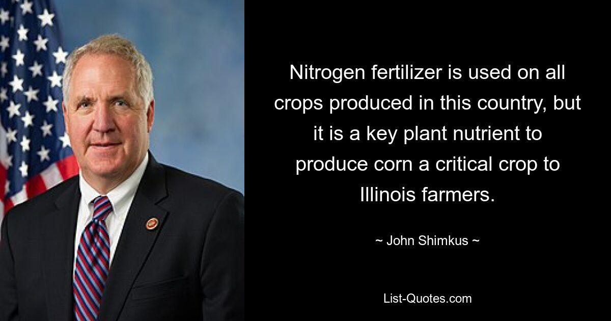 Nitrogen fertilizer is used on all crops produced in this country, but it is a key plant nutrient to produce corn a critical crop to Illinois farmers. — © John Shimkus