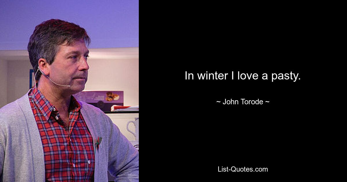 In winter I love a pasty. — © John Torode