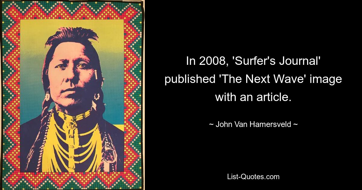 In 2008, 'Surfer's Journal' published 'The Next Wave' image with an article. — © John Van Hamersveld