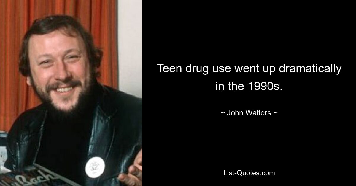 Teen drug use went up dramatically in the 1990s. — © John Walters