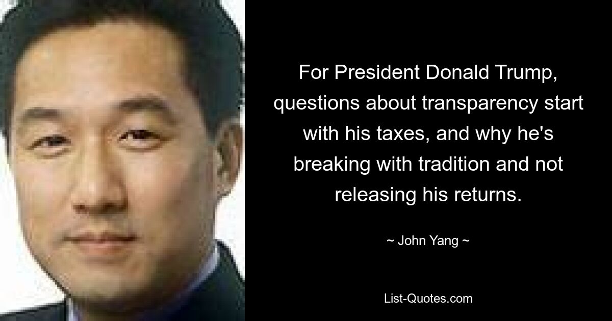 For President Donald Trump, questions about transparency start with his taxes, and why he's breaking with tradition and not releasing his returns. — © John Yang