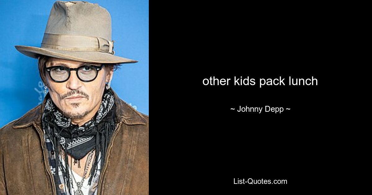 other kids pack lunch — © Johnny Depp