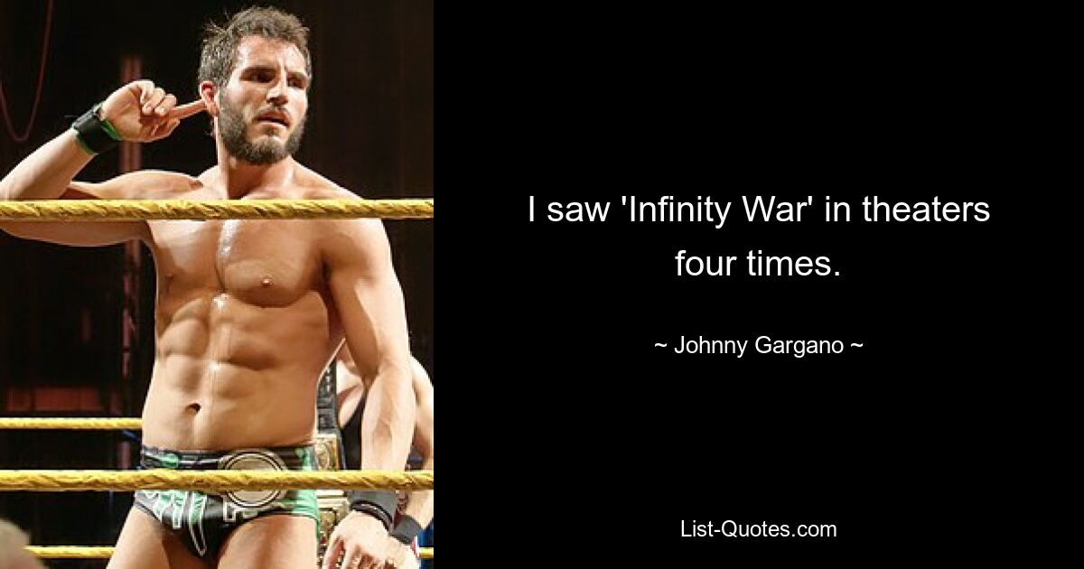 I saw 'Infinity War' in theaters four times. — © Johnny Gargano