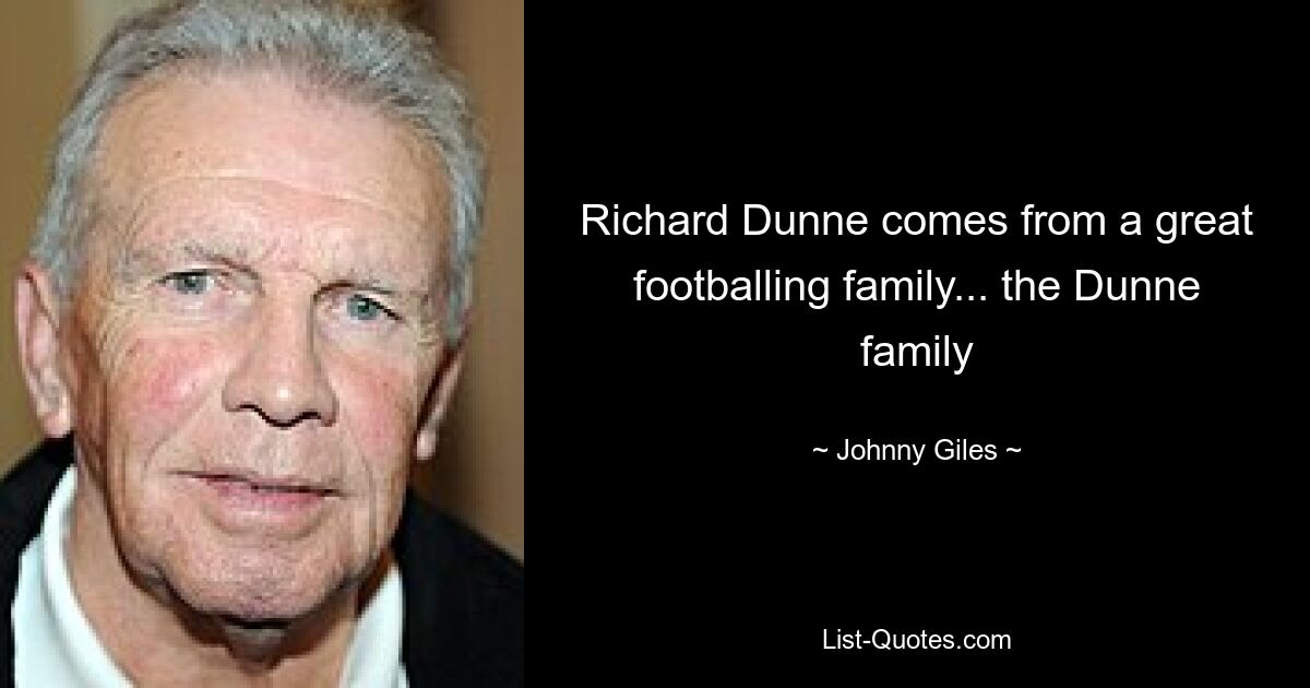 Richard Dunne comes from a great footballing family... the Dunne family — © Johnny Giles