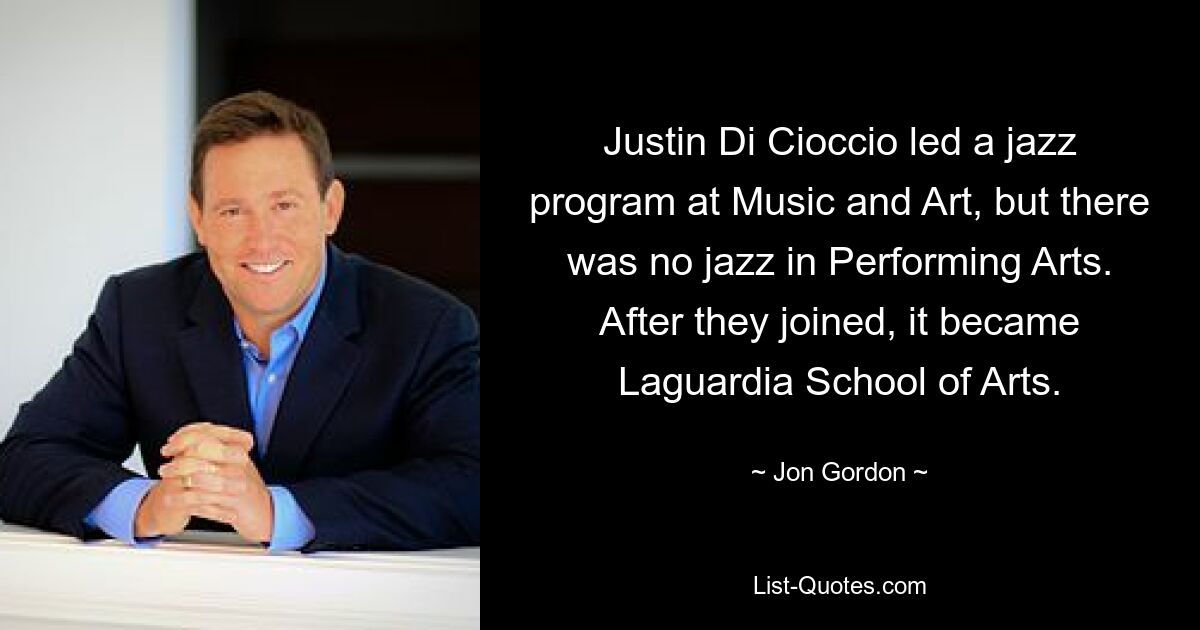 Justin Di Cioccio led a jazz program at Music and Art, but there was no jazz in Performing Arts. After they joined, it became Laguardia School of Arts. — © Jon Gordon