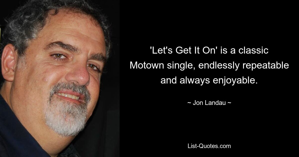 'Let's Get It On' is a classic Motown single, endlessly repeatable and always enjoyable. — © Jon Landau