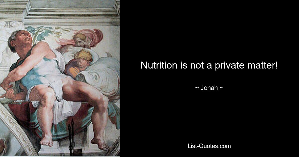 Nutrition is not a private matter! — © Jonah