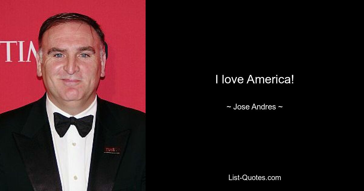 I love America! — © Jose Andres