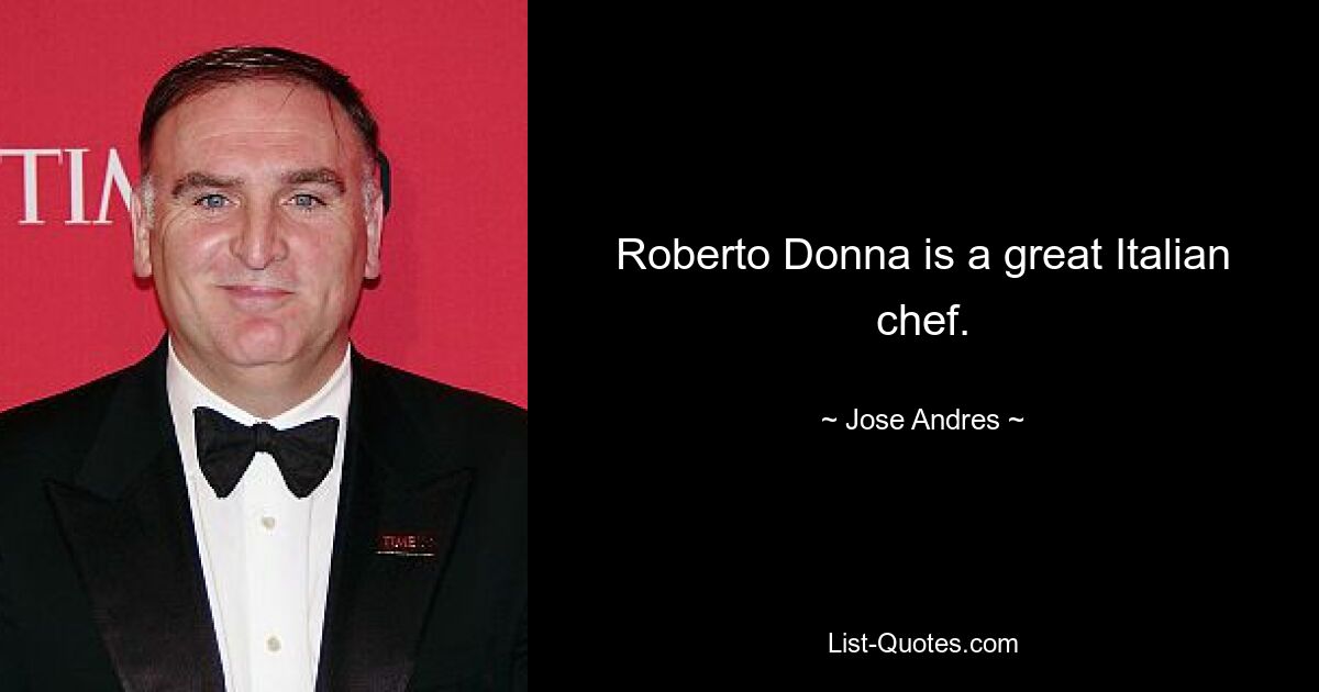 Roberto Donna is a great Italian chef. — © Jose Andres