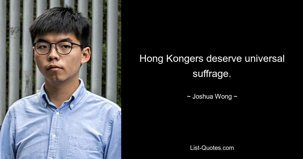 Hong Kongers deserve universal suffrage. — © Joshua Wong