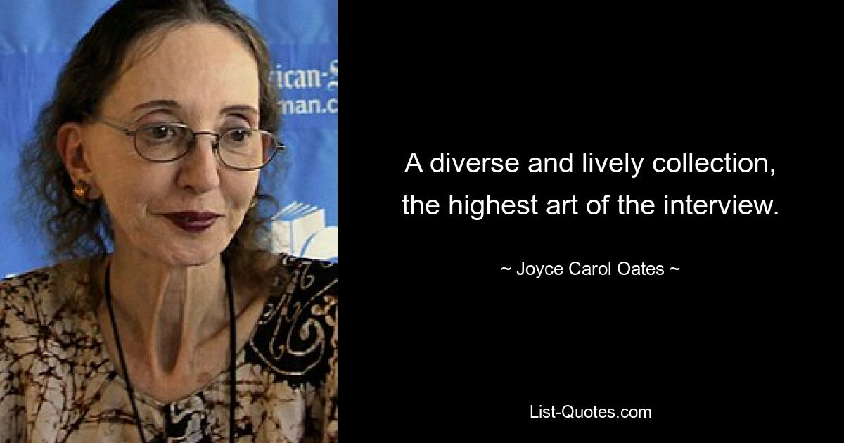 A diverse and lively collection, the highest art of the interview. — © Joyce Carol Oates