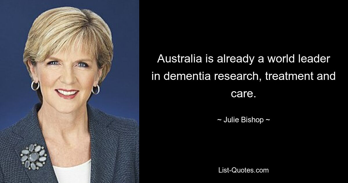 Australia is already a world leader in dementia research, treatment and care. — © Julie Bishop