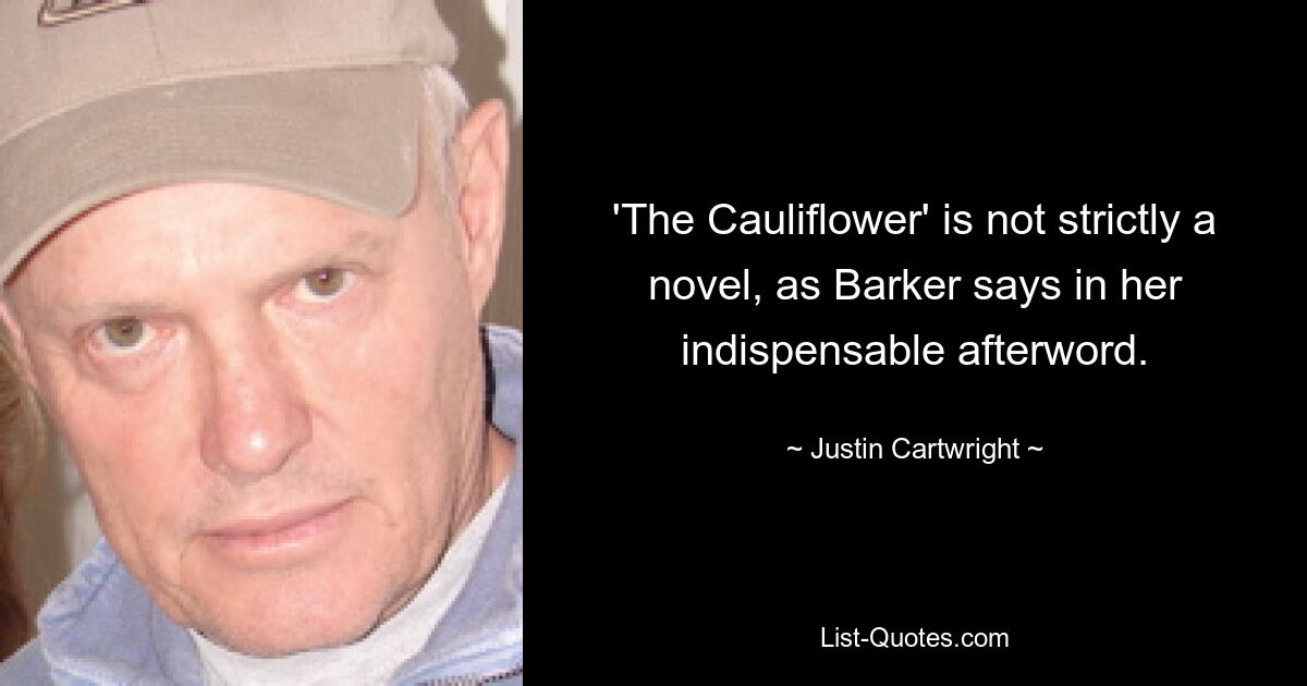 'The Cauliflower' is not strictly a novel, as Barker says in her indispensable afterword. — © Justin Cartwright