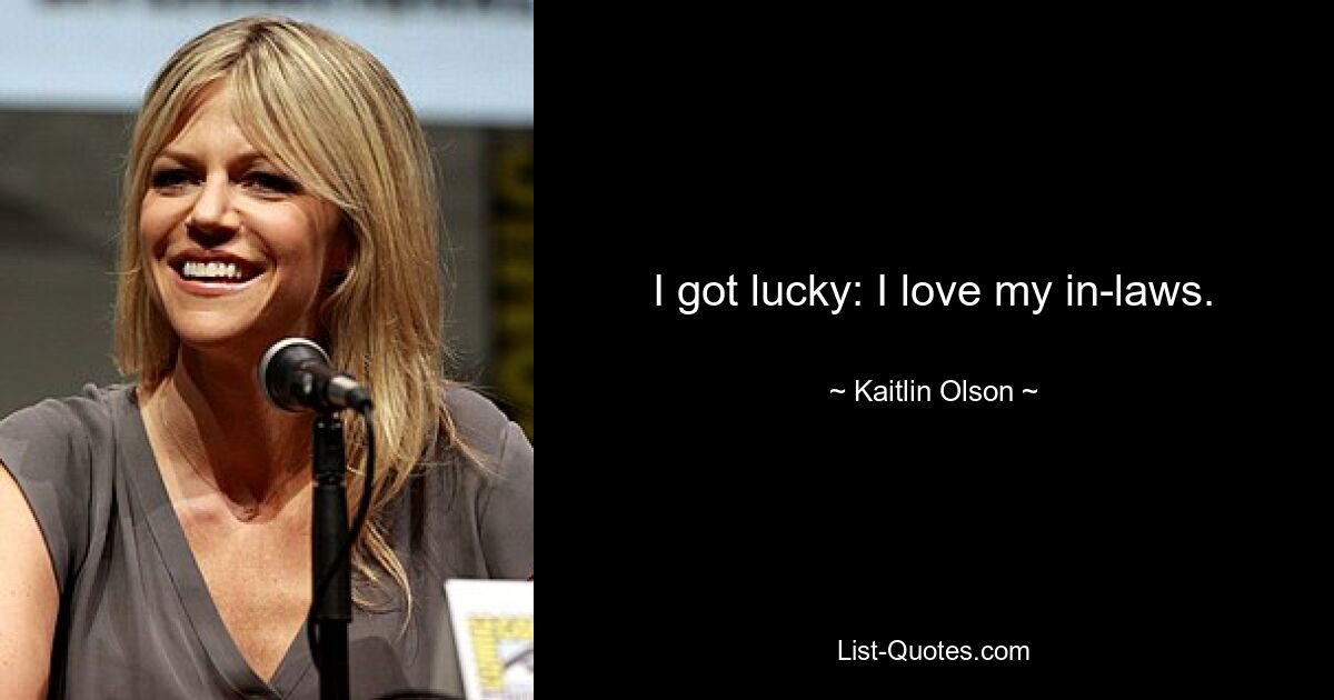 I got lucky: I love my in-laws. — © Kaitlin Olson