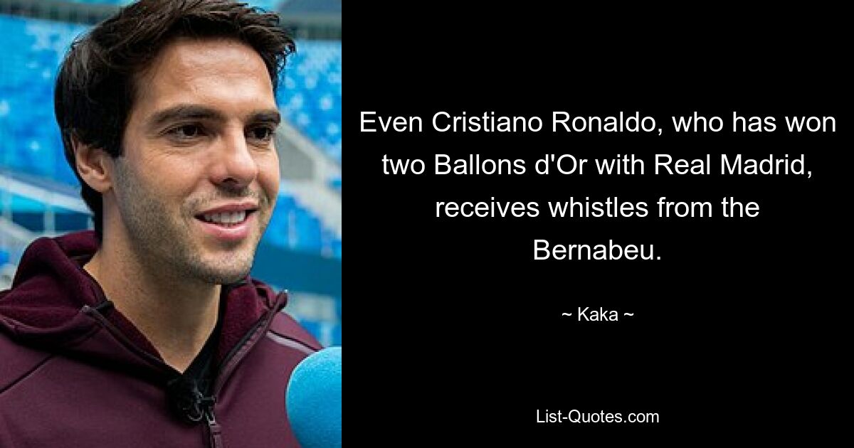 Even Cristiano Ronaldo, who has won two Ballons d'Or with Real Madrid, receives whistles from the Bernabeu. — © Kaka