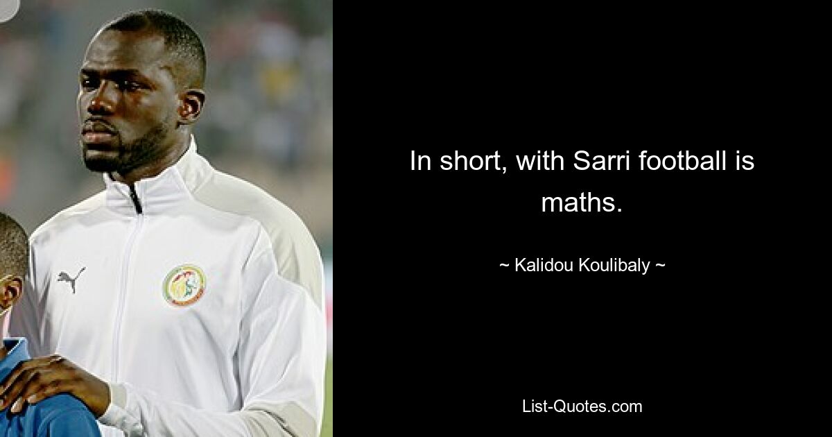 In short, with Sarri football is maths. — © Kalidou Koulibaly