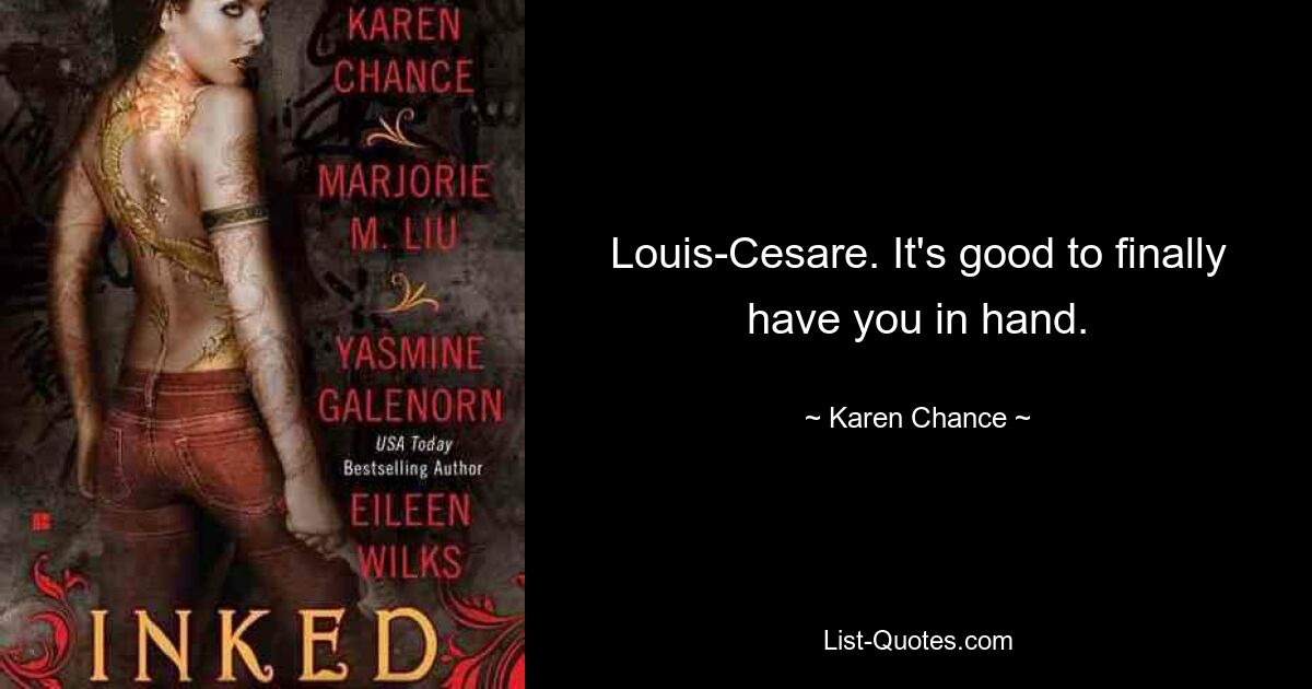 Louis-Cesare. It's good to finally have you in hand. — © Karen Chance